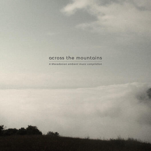 Across the mountains - Компилација на македонска амбиентална музика
